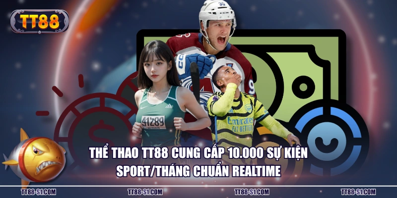 Thể thao TT88 cung cấp 10.000 sự kiện sport/tháng chuẩn Realtime